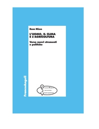 L'uomo, il clima e l'agricoltura. Verso nuovi strumenti e politiche - Librerie.coop L'uomo, il clima e l'agricoltura. Verso nuovi strumenti e politiche - Librerie.coop