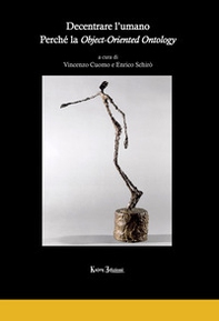 Decentrare l'umano. Perché la Object-Oriented Ontology - Librerie.coop Decentrare l'umano. Perché la Object-Oriented Ontology - Librerie.coop