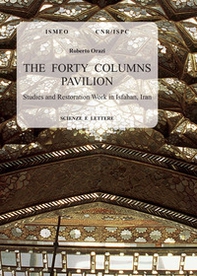 The forty columns pavilion. Studies and restoration work in Isfahan, Iran - Librerie.coop The forty columns pavilion. Studies and restoration work in Isfahan, Iran - Librerie.coop