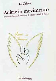 Anime in movimento. Una storia d'amore, di amicizia e di vita tra i vicoli di Roma - Librerie.coop