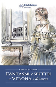 Fantasmi e spettri a Verona e dintorni - Librerie.coop