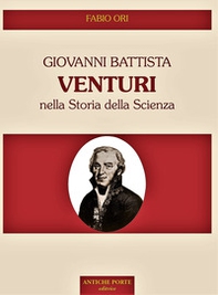 Giovanni Battista Venturi nella storia della scienza - Librerie.coop Giovanni Battista Venturi nella storia della scienza - Librerie.coop