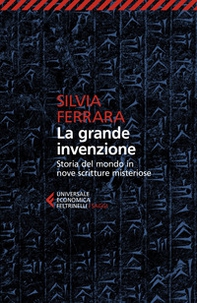 La grande invenzione. Storia del mondo in nove scritture misteriose - Librerie.coop