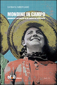 Mondine in campo. Dinamiche e retoriche di un lavoro del Novecento - Librerie.coop