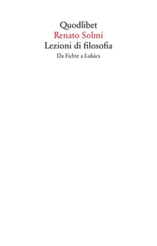 Lezioni di filosofia. Da Fichte a Lukàcs - Librerie.coop Lezioni di filosofia. Da Fichte a Lukàcs - Librerie.coop