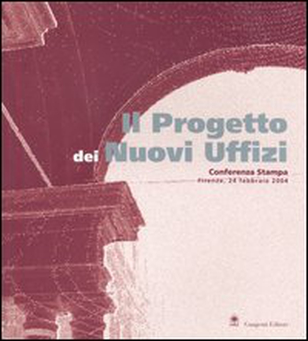 Il progetto dei nuovi uffizi. Conferenza stampa (Firenze, 24 febbraio 2004) - Librerie.coop Il progetto dei nuovi uffizi. Conferenza stampa (Firenze, 24 febbraio 2004) - Librerie.coop