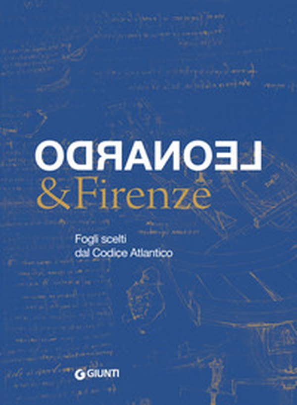 Leonardo & Firenze. Fogli scelti dal Codice Atlantico - Librerie.coop Leonardo & Firenze. Fogli scelti dal Codice Atlantico - Librerie.coop
