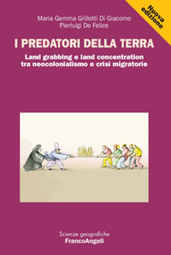 I predatori della terra. Land grabbing e land concentration tra neocolonialismo e crisi migratorie - Librerie.coop I predatori della terra. Land grabbing e land concentration tra neocolonialismo e crisi migratorie - Librerie.coop