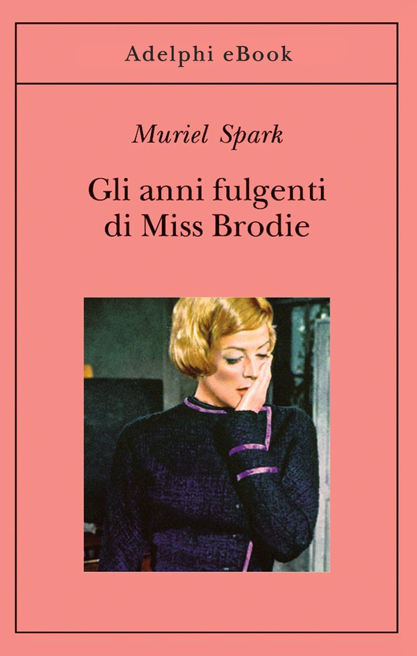 Gli anni fulgenti di Miss Brodie - Librerie.coop Gli anni fulgenti di Miss Brodie - Librerie.coop