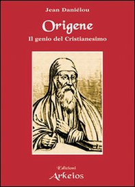 Origene. Il genio del Cristianesimo - Librerie.coop