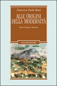 Alle origini della modernità. Studi su Petrarca e Boccaccio - Librerie.coop Alle origini della modernità. Studi su Petrarca e Boccaccio - Librerie.coop