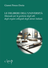 Le delibere dell'università. Manuale per la gestione degli atti degli organi collegiali degli atenei italiani - Librerie.coop