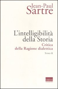 L'intelligibilità della storia. Critica della ragione dialettica - Librerie.coop L'intelligibilità della storia. Critica della ragione dialettica - Librerie.coop