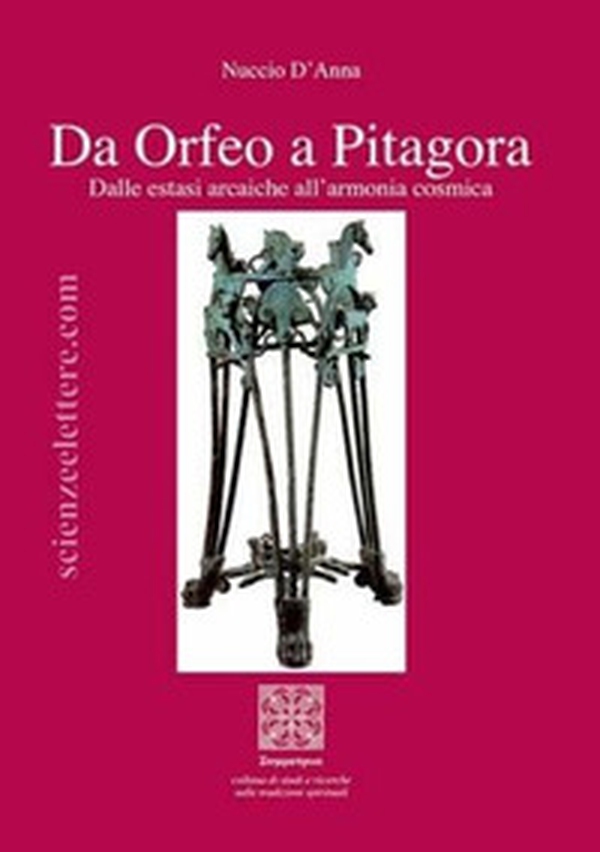 Da Orfeo a Pitagora. Dalle estasi arcaiche all'armonia cosmica - Librerie.coop Da Orfeo a Pitagora. Dalle estasi arcaiche all'armonia cosmica - Librerie.coop