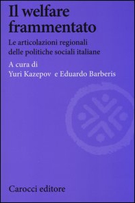 Il welfare frammentato. Le articolazioni regionali delle politiche sociali italiane - Librerie.coop