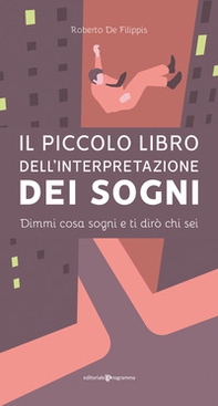 Il piccolo libro dell'interpretazione dei sogni. Dimmi cosa sogni e ti dirò chi sei - Librerie.coop