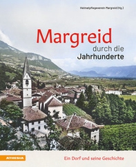 Margreid durch die Jahrhunderte. Ein Dorf und seine Geschichte - Librerie.coop
