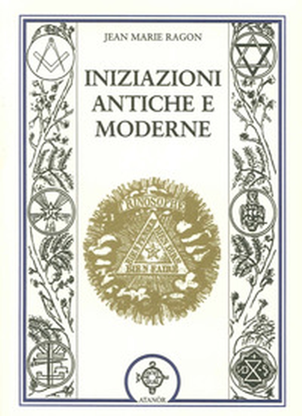 Iniziazioni antiche e moderne - Librerie.coop Iniziazioni antiche e moderne - Librerie.coop