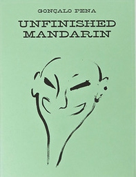 Gonçalo Pena. Unfinished mandarin. Ediz. inglese e portoghese - Librerie.coop