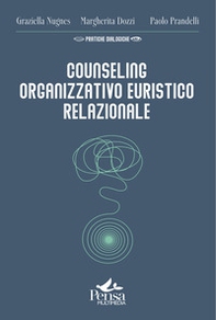Counseling organizzativo euristico relazionale. Come realizzare interventi a favore del benessere delle organizzazioni e di chi le abita - Librerie.coop