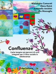 Confluenze. L'arte terapia nei percorsi di cura integrati per il ritiro sociale in adolescenza - Librerie.coop
