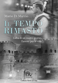 Il tempo rimasto. L'alba di un nuovo giorno, l'amore per la vita - Librerie.coop Il tempo rimasto. L'alba di un nuovo giorno, l'amore per la vita - Librerie.coop