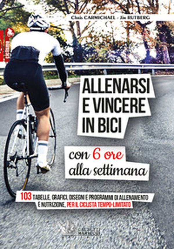 Allenarsi e vincere in bici con sei ore alla settimana. 103 tabelle, grafici, disegni e programmi di allenamento e nutrizione, per il ciclista tempo-limitato - Librerie.coop Allenarsi e vincere in bici con sei ore alla settimana. 103 tabelle, grafici, disegni e programmi di allenamento e nutrizione, per il ciclista tempo-limitato - Librerie.coop