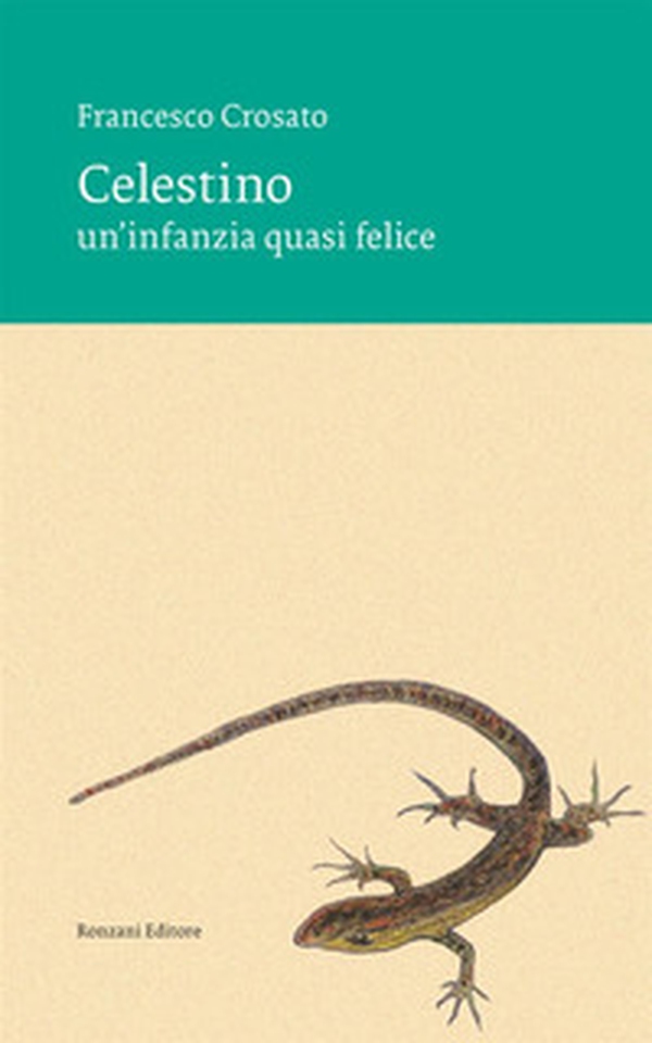 Celestino. Un'infanzia quasi felice - Librerie.coop Celestino. Un'infanzia quasi felice - Librerie.coop