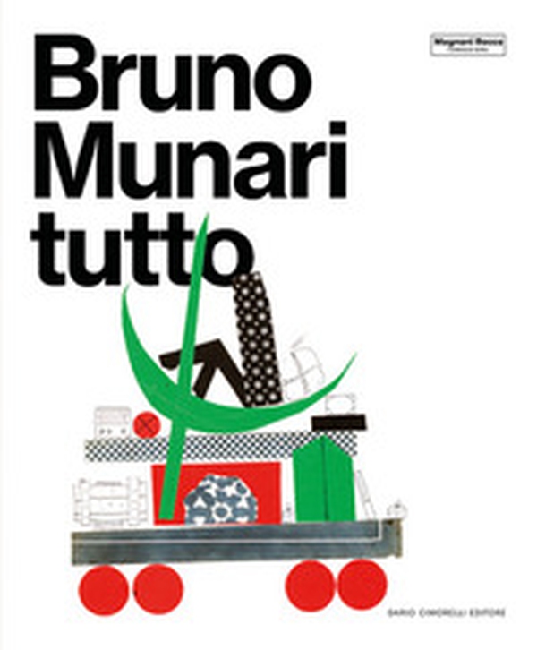 Bruno Munari. Tutto - Librerie.coop Bruno Munari. Tutto - Librerie.coop