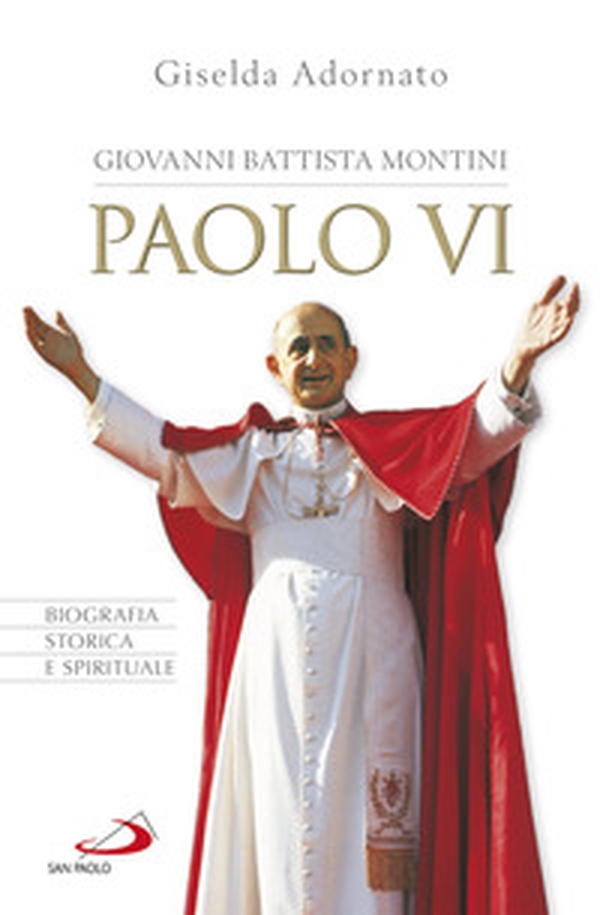 Giovanni Battista Montini. Paolo VI. Biografia storica e spirituale - Librerie.coop Giovanni Battista Montini. Paolo VI. Biografia storica e spirituale - Librerie.coop