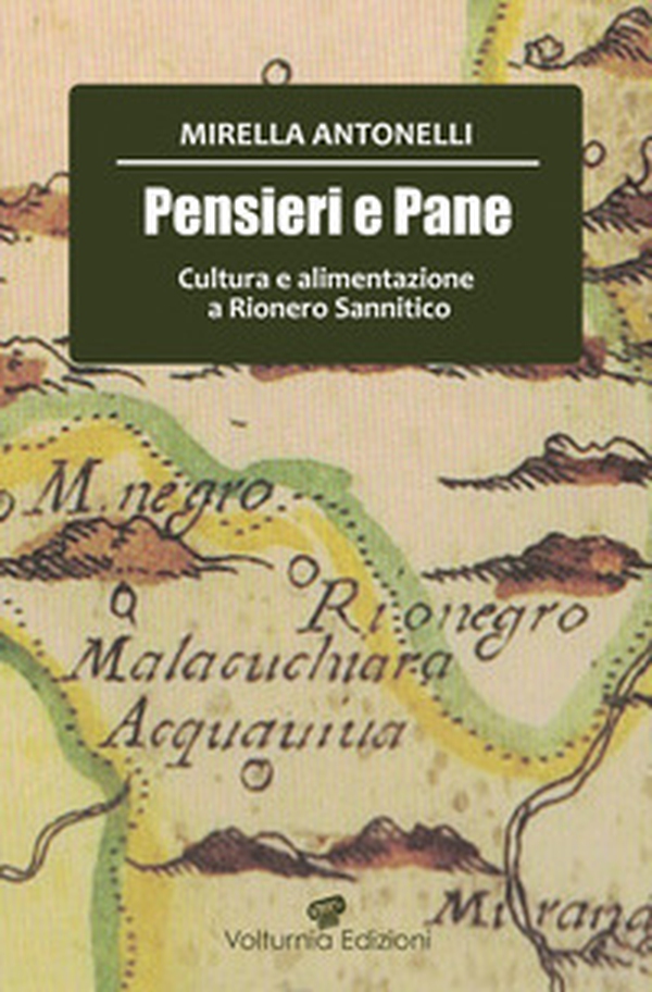 Pensier e pane. Cultura e alimentazione a Rionero Sannitico - Librerie.coop