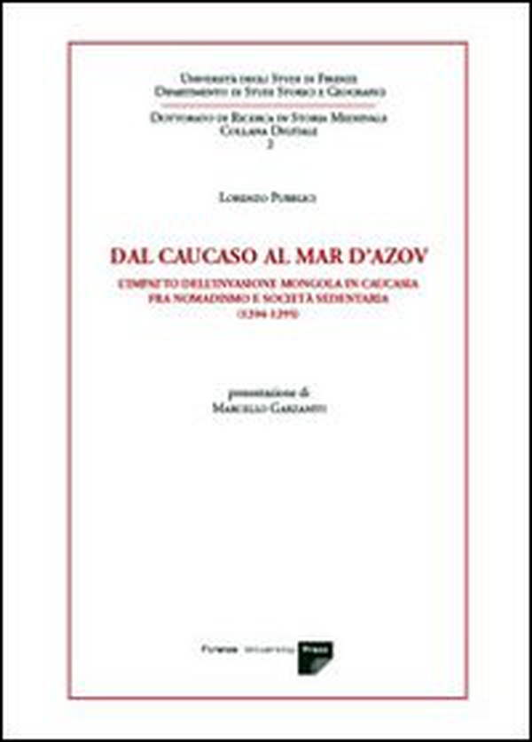 Dal Caucaso al Mar d'Azov. L'impatto dell'invasione mongola in Caucasia fra nomadismo e società sedentaria (1204-1295) - Librerie.coop