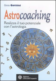 Astrocoaching. Realizza il tuo potenziale con l'astrologia - Librerie.coop Astrocoaching. Realizza il tuo potenziale con l'astrologia - Librerie.coop