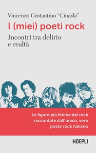 I (miei) poeti rock. Incontri tra delirio e realtà - Librerie.coop