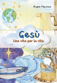 Gesù: una vita per la vita - Librerie.coop Gesù: una vita per la vita - Librerie.coop
