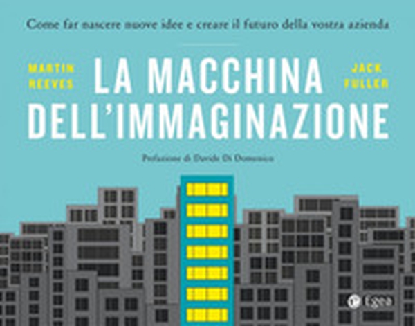 La macchina dell'immaginazione. Come far nascere nuove idee e creare il futuro della vostra azienda - Librerie.coop La macchina dell'immaginazione. Come far nascere nuove idee e creare il futuro della vostra azienda - Librerie.coop