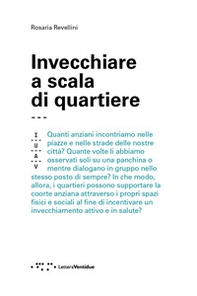 Invecchiare a scala di quartiere - Librerie.coop