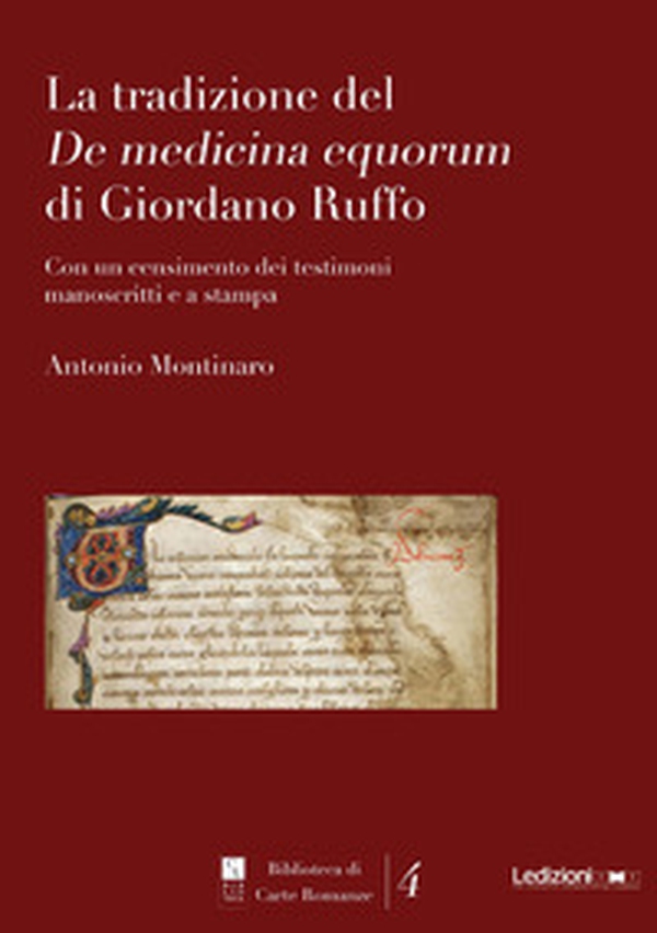 La tradizione del De medicina equorum di Giordano Ruffo. Con un censimento dei testimoni manoscritti e a stampa - Librerie.coop La tradizione del De medicina equorum di Giordano Ruffo. Con un censimento dei testimoni manoscritti e a stampa - Librerie.coop