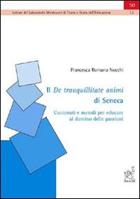 Il De tranquillitate animi di Seneca: contenuti e metodi per educare al dominio delle passioni - Librerie.coop Il De tranquillitate animi di Seneca: contenuti e metodi per educare al dominio delle passioni - Librerie.coop