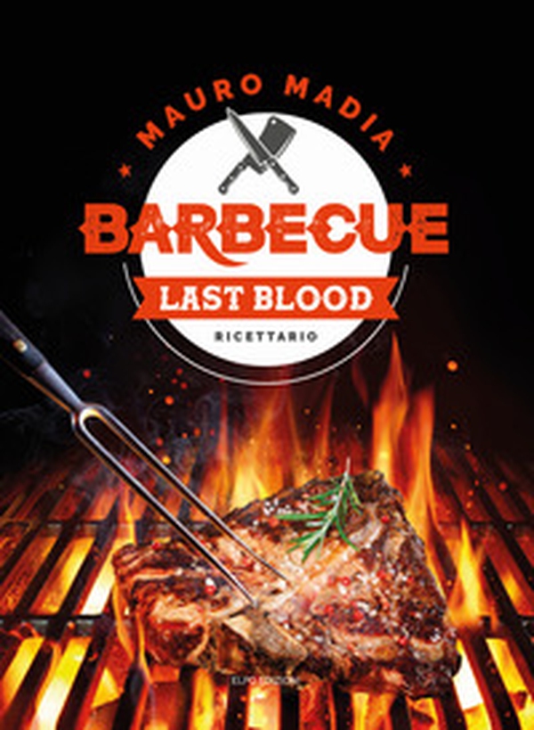 Barbecue last blood. Ricettario - Librerie.coop Barbecue last blood. Ricettario - Librerie.coop