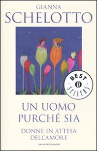 Un uomo purché sia. Donne in attesa dell'amore - Librerie.coop