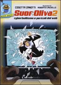 Cyberbullismo e pericoli del web. Suor Oliva - Librerie.coop