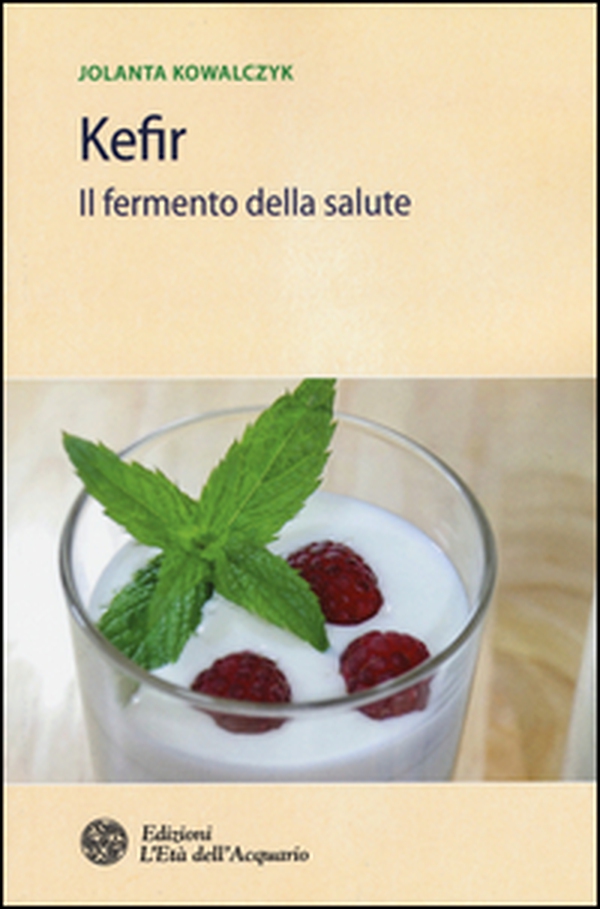 Kefir. Il fermento della salute - Librerie.coop Kefir. Il fermento della salute - Librerie.coop