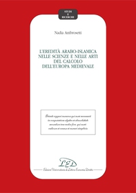 L'eredità arabo-islamica nelle scienze e nelle arti del calcolo dell'Europa medievale - Librerie.coop
