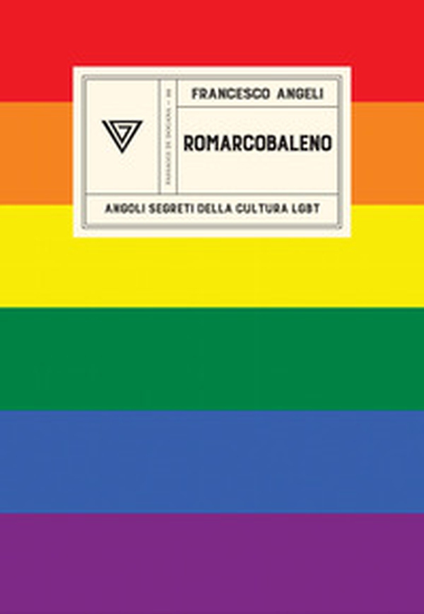Romarcobaleno. Angoli segreti della cultura lgbt - Librerie.coop
