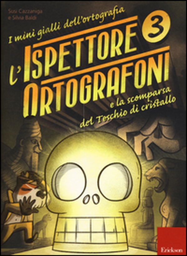 L'ispettore Ortografoni e la scomparsa del teschio di cristallo. I mini gialli dell'ortografia. Con adesivi - Vol. 3 - Librerie.coop L'ispettore Ortografoni e la scomparsa del teschio di cristallo. I mini gialli dell'ortografia. Con adesivi - Vol. 3 - Librerie.coop