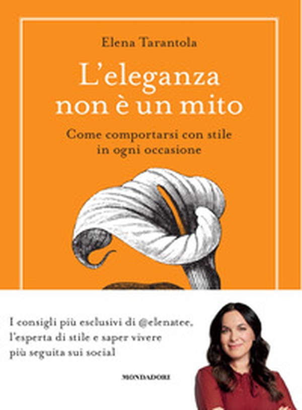 L'eleganza non è un mito. Come comportarsi con stile in ogni occasione - Librerie.coop L'eleganza non è un mito. Come comportarsi con stile in ogni occasione - Librerie.coop