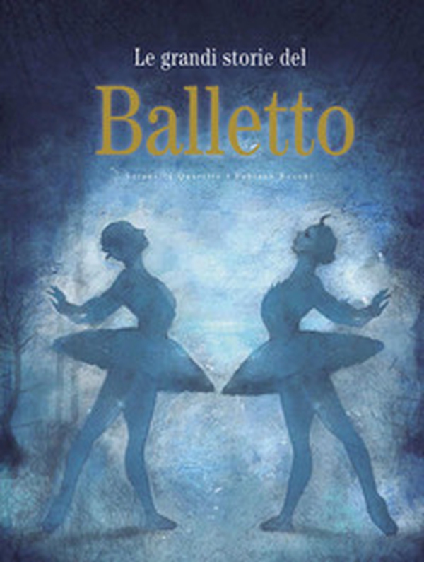 Le grandi storie del balletto - Librerie.coop Le grandi storie del balletto - Librerie.coop
