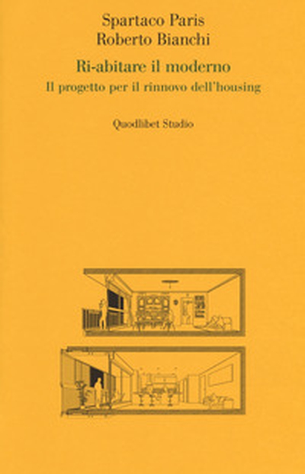 Ri-abitare il moderno. Il progetto per il rinnovo dell'housing - Librerie.coop Ri-abitare il moderno. Il progetto per il rinnovo dell'housing - Librerie.coop