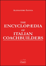 The encyclopaedia of italian coachbuilders. Collector's edition - Librerie.coop The encyclopaedia of italian coachbuilders. Collector's edition - Librerie.coop